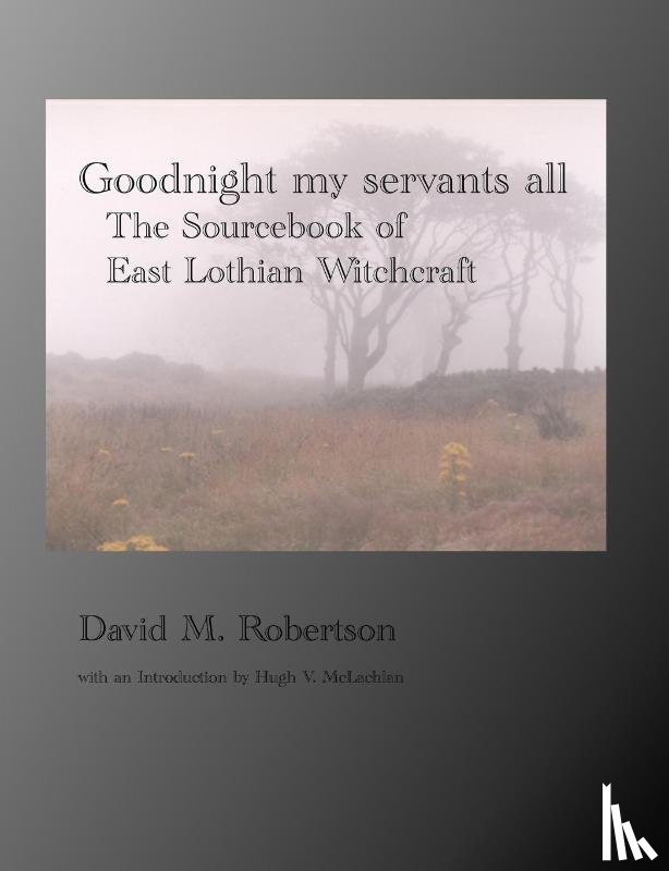 Robertson, David M. - Goodnight My Servants All