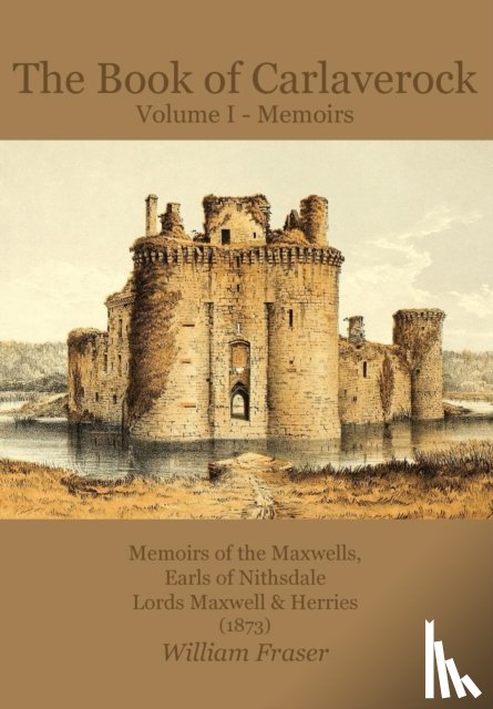 Fraser, William - The Book of Carlaverock: Volume I