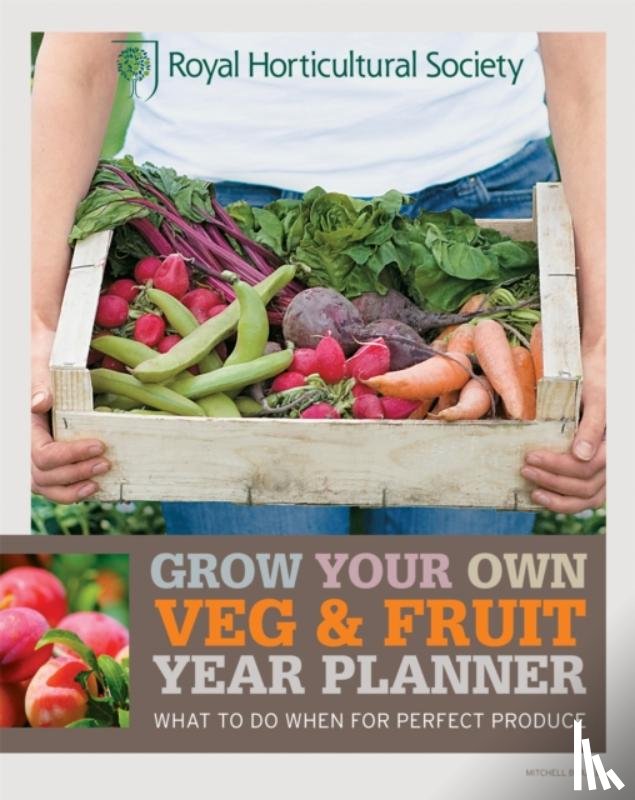 The Royal Horticultural Society - RHS Grow Your Own: Veg & Fruit Year Planner