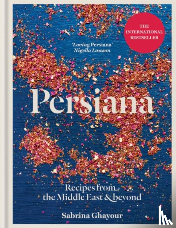 Ghayour, Sabrina - Persiana: Recipes from the Middle East & Beyond