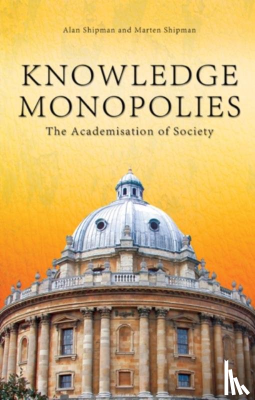 Shipman, Alan, Shipman, Marten - Knowledge Monopolies