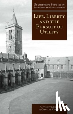Kenny, Charles, Kenny, Anthony - Life, Liberty, and the Pursuit of Utility