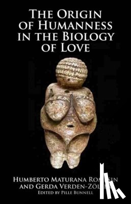 Maturana Romesin, Humberto, Verden-Zoller, Gerda - Origin of Humanness in the Biology of Love