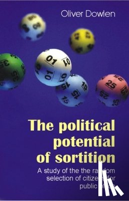 Dowlen, Oliver - The Political Potential of Sortition