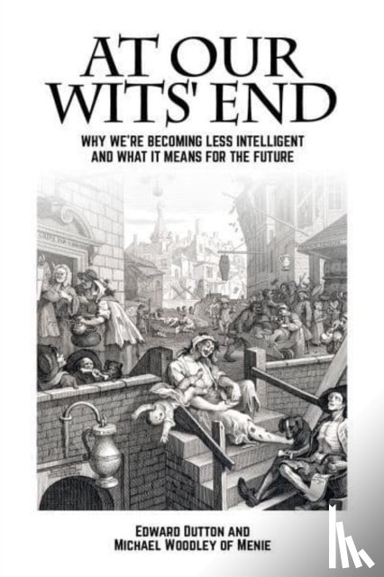 Dutton, Edward, Woodley of Menie, Michael A. - At Our Wits' End