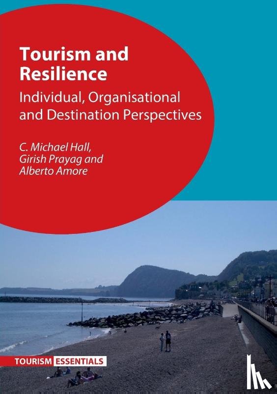 Hall, C. Michael, Prayag, Girish, Amore, Alberto - Tourism and Resilience