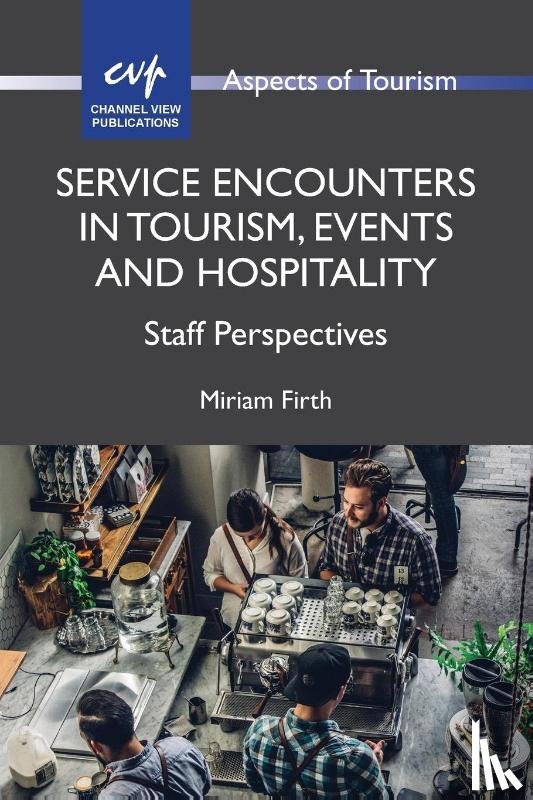 Firth, Miriam - Service Encounters in Tourism, Events and Hospitality