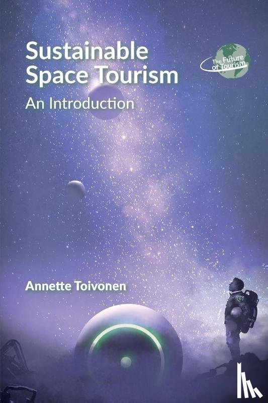Toivonen, Annette - Sustainable Space Tourism