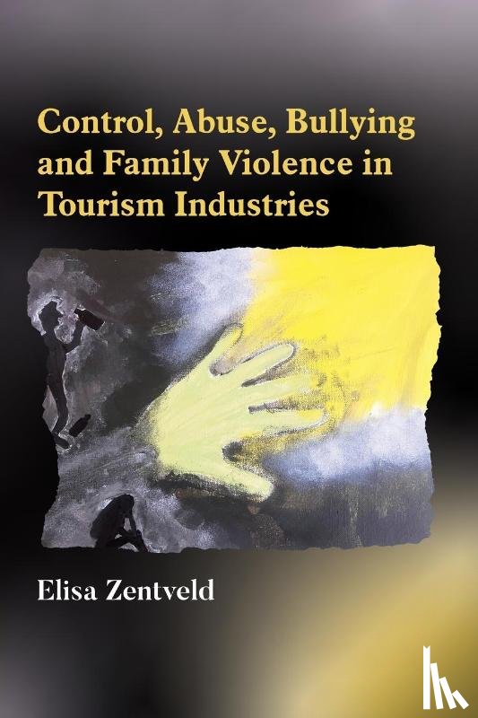 Zentveld, Elisa - Control, Abuse, Bullying and Family Violence in Tourism Industries