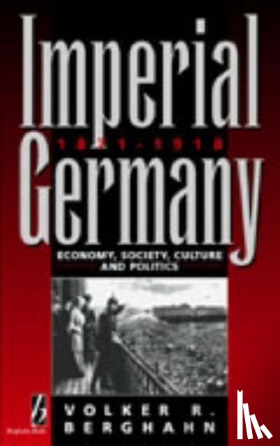 Berghahn, Volker - Imperial Germany 1871-1918