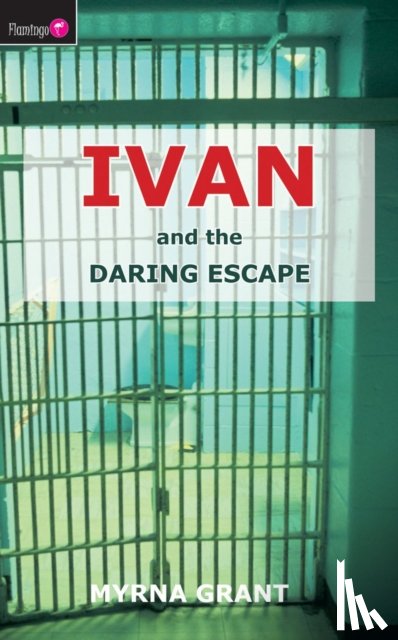 Grant, Myrna - Ivan And the Daring Escape