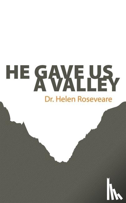 Roseveare, Helen - He Gave Us a Valley