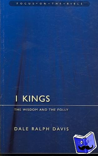 Davis, Dale Ralph - 1 Kings - The Wisdom And the Folly