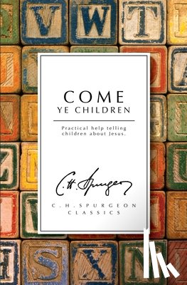 C. H. Spurgeon - Come Ye Children