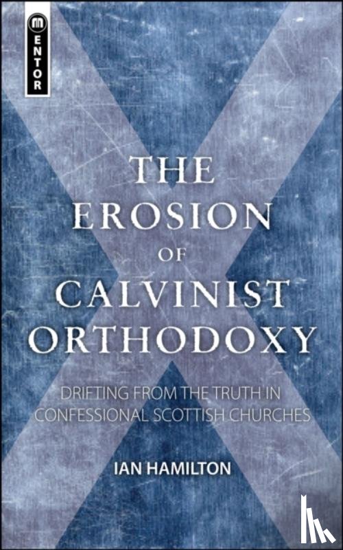 Hamilton, Ian - The Erosion of Calvinist Orthodoxy