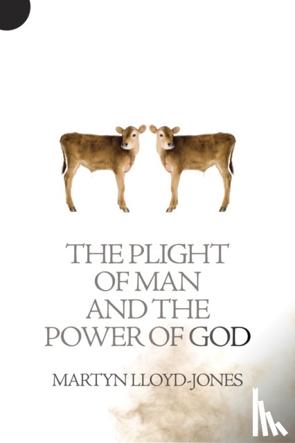 Lloyd-Jones, Martyn - The Plight of Man And the Power of God