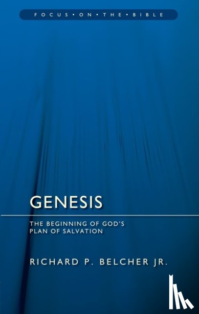 Belcher, Richard P. - Genesis: The Beginning of God's Plan of Salvation