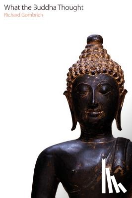 Gombrich, Richard F. - What the Buddha Thought