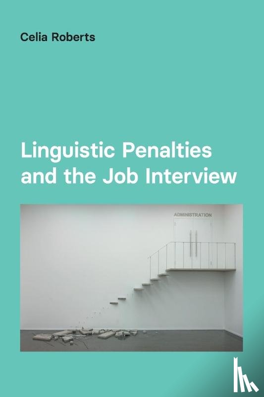 Roberts, Celia - Linguistic Penalties and the Job Interview