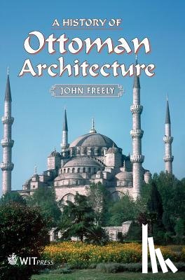Freely, John - A History of Ottoman Architecture
