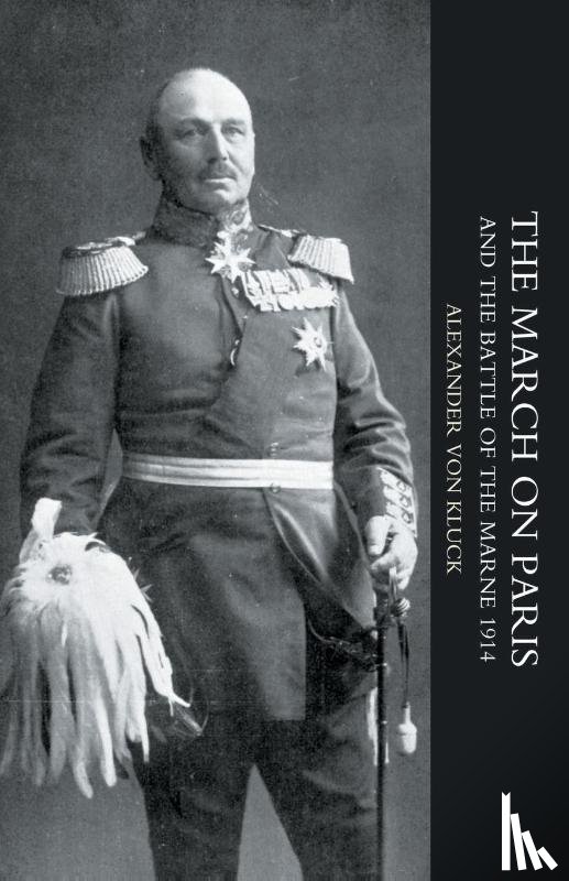 Kluck, Alexander von - March on Paris and the Battle of the Marne 1914