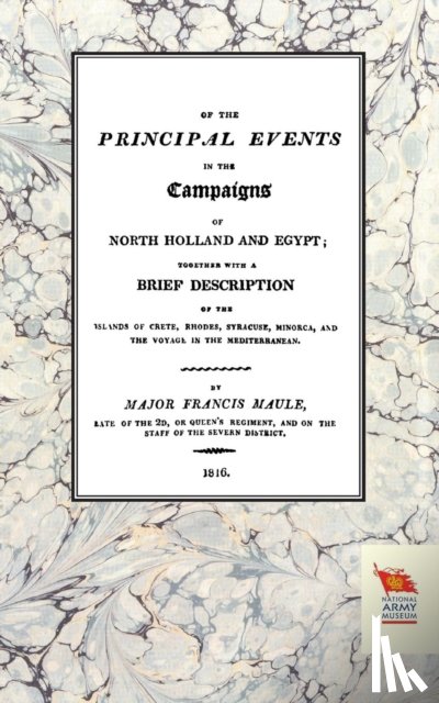 Maule, Major Francis - Memoirs of the Principal Events in the Campaigns of North Holland and Egypt (1799-1804)