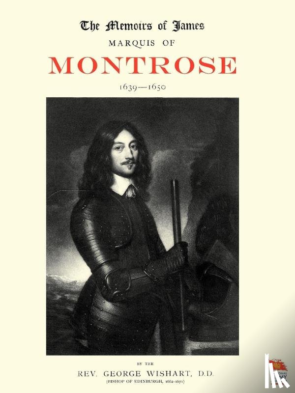 Wishart, Rev George - Memoirs of James, Marquis of Montrose 1639-1650