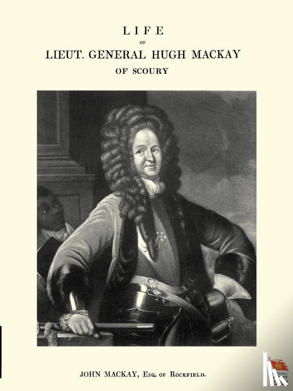 John, Mackay - Life of Lieut. General Hugh Mackay of Scoury