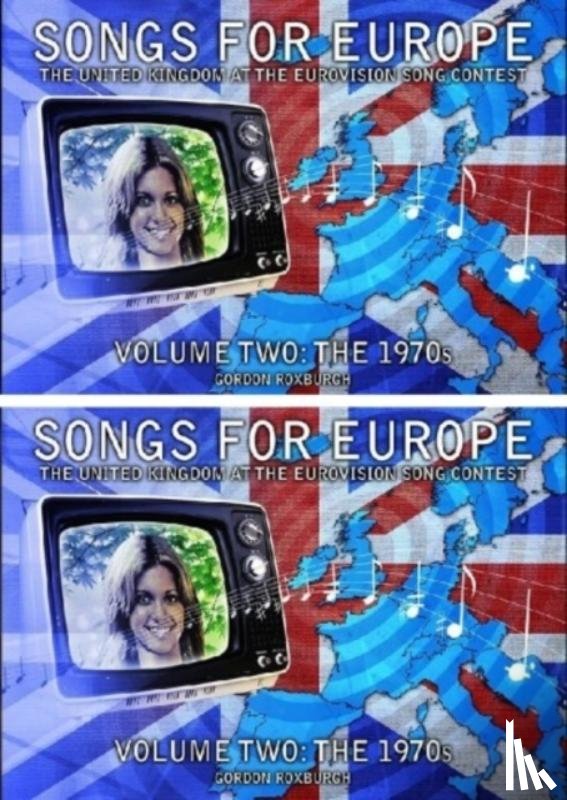 Roxburgh, Gordon - Songs for Europe: The United Kingdom at the Eurovision Song Contest