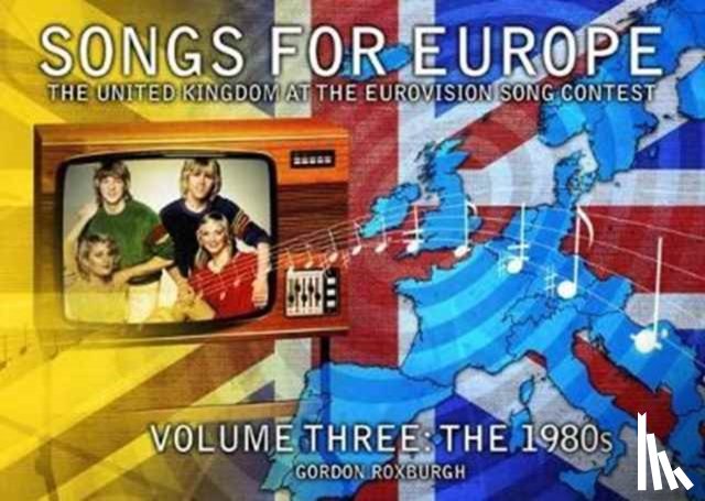 Roxburgh, Gordon - Songs for Europe: The United Kingdom at the Eurovision Song Contest