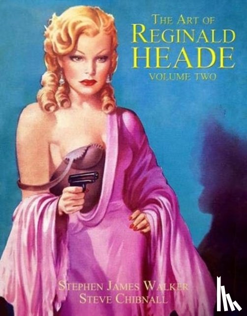 Walker, Stephen James, Chibnall, Steve - The Art of Reginald Heade: Volume 2