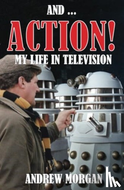 Morgan, Andrew - And ... Action! My Life In Television