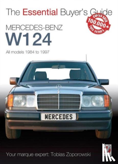 Zoporowski, Tobias - Essential Buyers Guide Mercedes-Benz W124 All Models 1984 - 1997