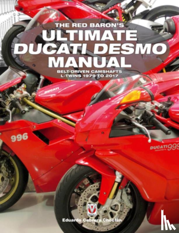 Cabrera ChoclaN, Eduardo - The Red Baron’s Ultimate Ducati Desmo Manual