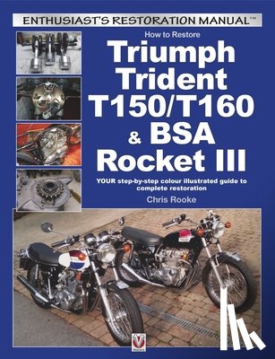 Rooke, Chris - How to Restore Triumph Trident T150/T160 & Bsa Rocket III