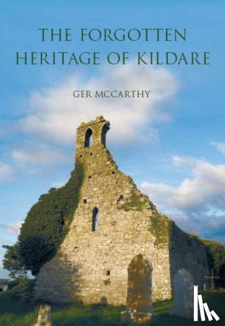 McCarthy, Ger - The Forgotten Heritage of Kildare