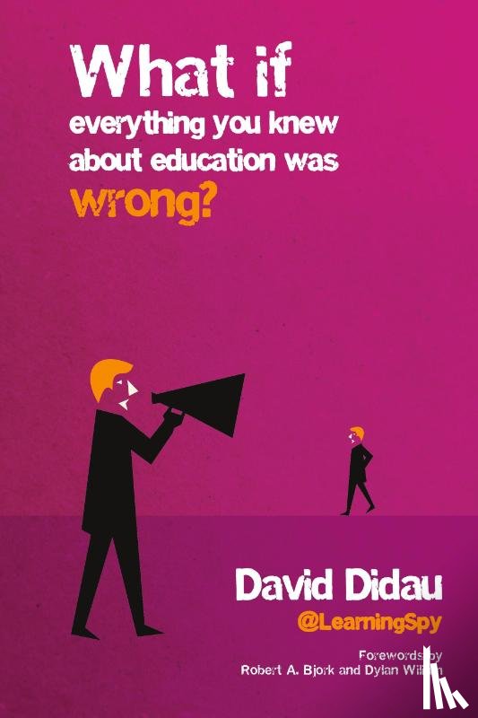 David Didau - What if everything you knew about education was wrong?