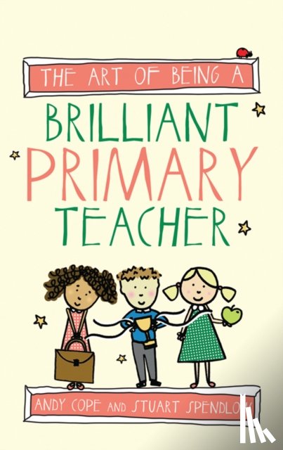 Cope, Andy - The Art of Being a Brilliant Primary Teacher
