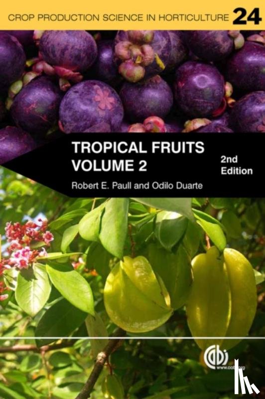 Paull, Robert E (University of Hawaii at Manoa, Duarte, Odilo (Escuela Agricola Panamericana – El Zamorano - Tropical Fruits, Volume 2