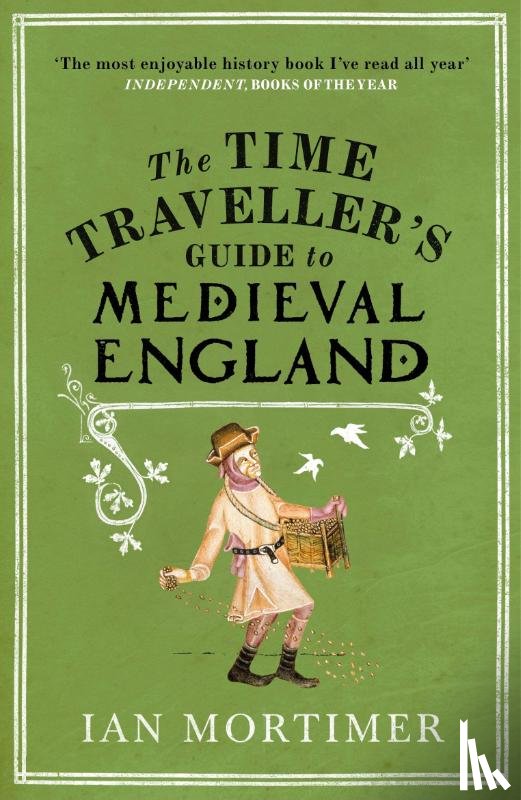 Mortimer, Ian - The Time Traveller's Guide to Medieval England