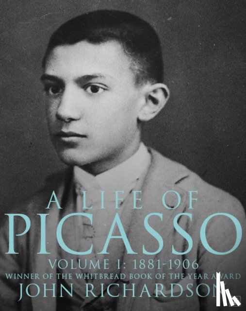 Richardson, John - A Life of Picasso Volume I