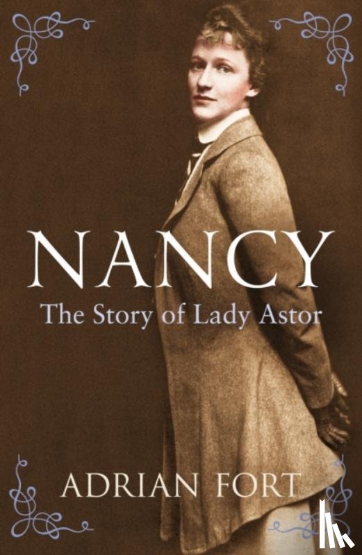Fort, Adrian - Nancy: The Story of Lady Astor