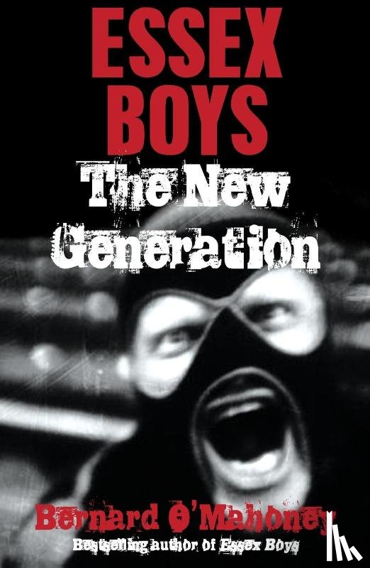 O'Mahoney, Bernard - Essex Boys, The New Generation