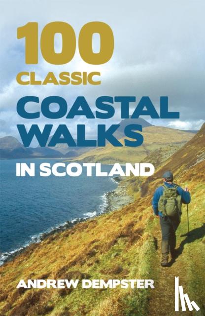 Dempster, Andrew - 100 Classic Coastal Walks in Scotland