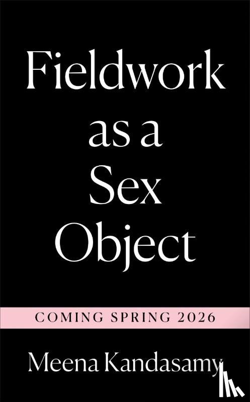 Kandasamy, Meena - Fieldwork as a Sex Object