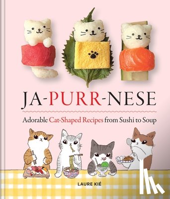 Kie, Laure - Ja-Purr-Nese Adorable Cat-shaped Recipes from Sushi to Soup