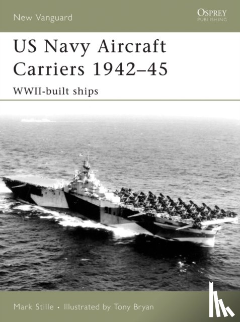 Stille, Mark - US Navy Aircraft Carriers 1939-45