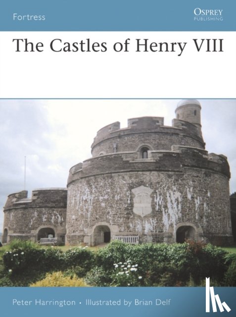 Harrington, Peter - The Castles of Henry VIII