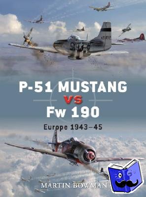Bowman, Martin - P-51 Mustang vs Fw 190