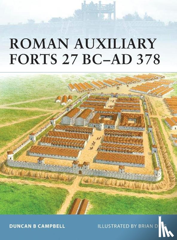 Campbell, Duncan B - Roman Auxiliary Forts 27 BC-AD 378
